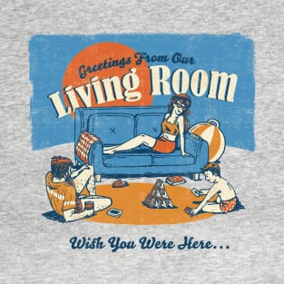 Greetings From Our Living Room T-Shirt